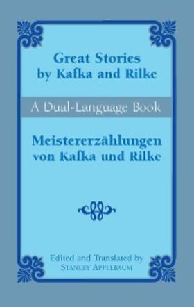 Kafka / Rilke / Appelbaum |  Great Stories by Kafka and Rilke/Meistererzählungen von Kafka und Rilke | eBook | Sack Fachmedien
