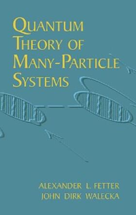 Fetter / Walecka |  Quantum Theory of Many-Particle Systems | eBook | Sack Fachmedien
