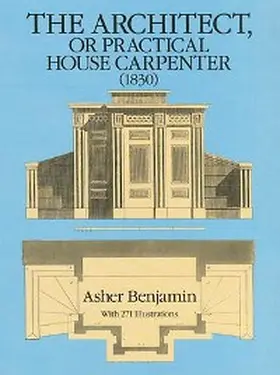 Benjamin |  Architect, or Practical House Carpenter (1830) | eBook | Sack Fachmedien