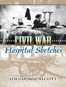 Alcott |  Civil War Hospital Sketches | eBook | Sack Fachmedien