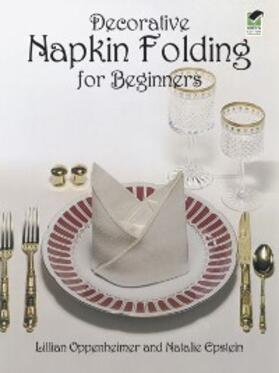 Oppenheimer / Epstein |  Decorative Napkin Folding for Beginners | eBook | Sack Fachmedien