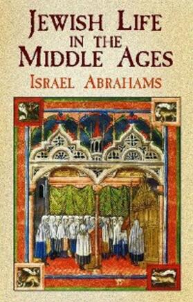 Abrahams |  Jewish Life in the Middle Ages | eBook | Sack Fachmedien