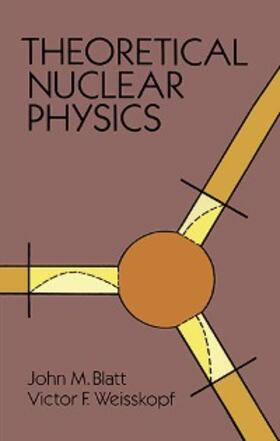 Blatt / Weisskopf |  Theoretical Nuclear Physics | eBook | Sack Fachmedien