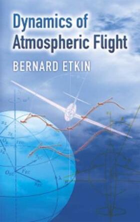 Etkin |  Dynamics of Atmospheric Flight | eBook | Sack Fachmedien