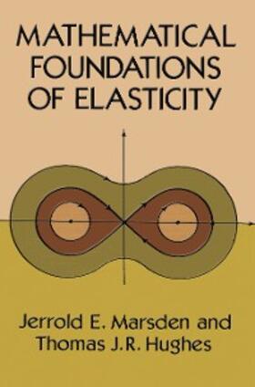 Marsden / Hughes |  Mathematical Foundations of Elasticity | eBook | Sack Fachmedien