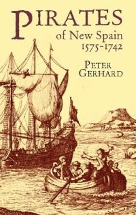 Gerhard |  Pirates of New Spain, 1575-1742 | eBook | Sack Fachmedien