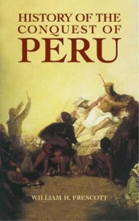 Prescott |  History of the Conquest of Peru | eBook | Sack Fachmedien