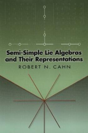 Cahn |  Semi-Simple Lie Algebras and Their Representations | eBook | Sack Fachmedien
