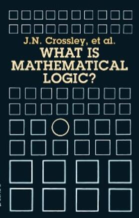 Crossley / Ash / Brickhill |  What Is Mathematical Logic? | eBook | Sack Fachmedien