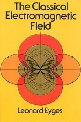 Eyges |  The Classical Electromagnetic Field | eBook | Sack Fachmedien