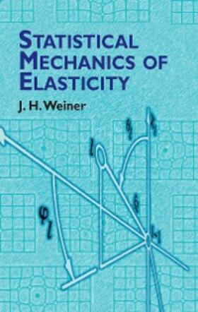 Weiner |  Statistical Mechanics of Elasticity | eBook | Sack Fachmedien