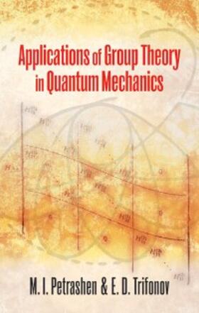 Petrashen / Trifonov |  Applications of Group Theory in Quantum Mechanics | eBook | Sack Fachmedien