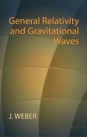 Weber |  General Relativity and Gravitational Waves | eBook | Sack Fachmedien
