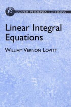 Lovitt |  Linear Integral Equations | eBook | Sack Fachmedien
