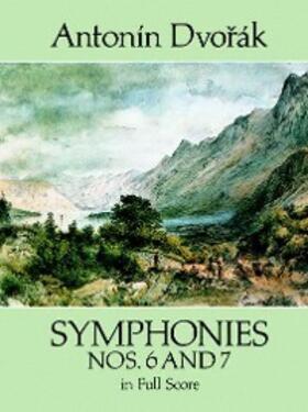 Dvorak |  Symphonies Nos. 6 and 7 in Full Score | eBook | Sack Fachmedien