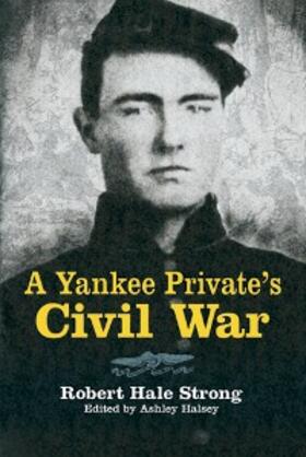 Strong / Halsey |  A Yankee Private's Civil War | eBook | Sack Fachmedien