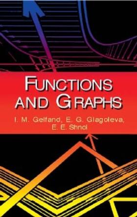 Gelfand / Glagoleva / Shnol |  Functions and Graphs | eBook | Sack Fachmedien