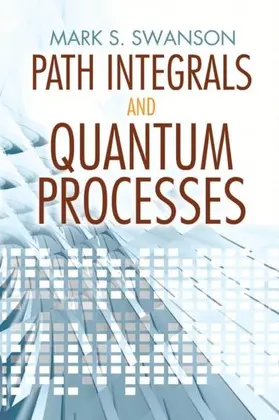 Swanson |  Path Integrals and Quantum Processes | eBook | Sack Fachmedien