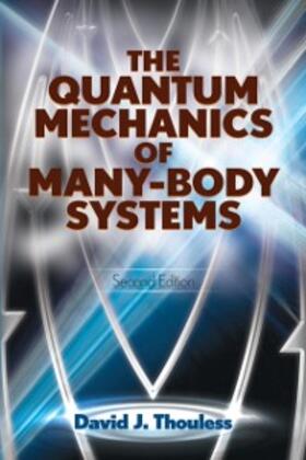 Thouless |  The Quantum Mechanics of Many-Body Systems | eBook | Sack Fachmedien