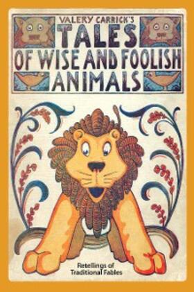 Carrick |  Tales of Wise and Foolish Animals | eBook | Sack Fachmedien
