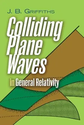Griffiths |  Colliding Plane Waves in General Relativity | eBook | Sack Fachmedien