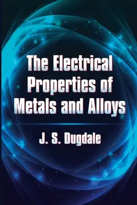 Dugdale |  The Electrical Properties of Metals and Alloys | eBook | Sack Fachmedien