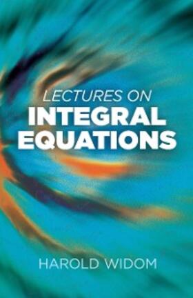 Widom |  Lectures on Integral Equations | eBook | Sack Fachmedien