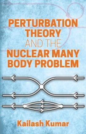 Kumar |  Perturbation Theory and the Nuclear Many Body Problem | eBook | Sack Fachmedien