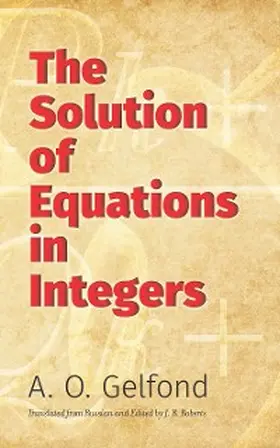Gelfond |  The Solution of Equations in Integers | eBook | Sack Fachmedien