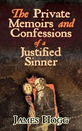 Hogg |  The Private Memoirs and Confessions of a Justified Sinner | eBook | Sack Fachmedien