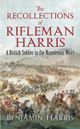 Harris |  The Recollections of Rifleman Harris | eBook | Sack Fachmedien