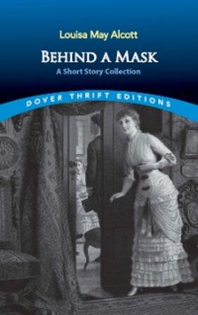 Alcott |  Behind a Mask | eBook | Sack Fachmedien