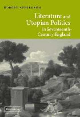 Appelbaum |  Literature and Utopian Politics in Seventeenth-Century England | eBook | Sack Fachmedien