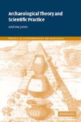 Jones |  Archaeological Theory and Scientific Practice | eBook | Sack Fachmedien