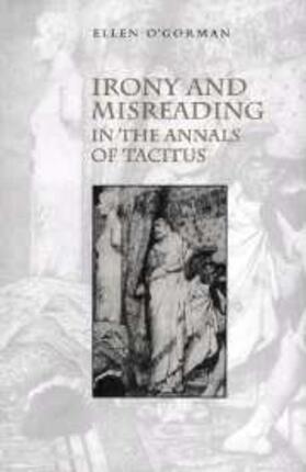 O'Gorman |  Irony and Misreading in the Annals of Tacitus | eBook | Sack Fachmedien
