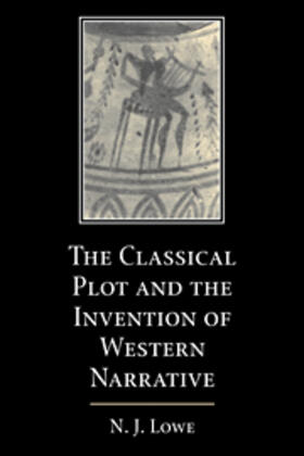 Lowe |  Classical Plot and the Invention of Western Narrative | eBook | Sack Fachmedien