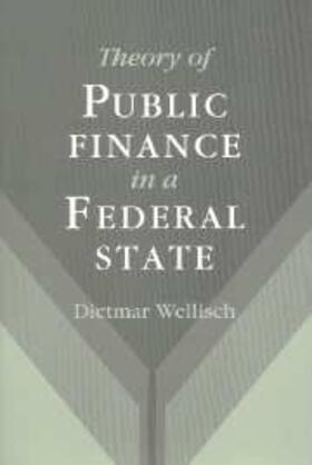Wellisch |  Theory of Public Finance in a Federal State | eBook | Sack Fachmedien