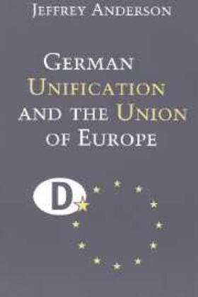Anderson |  German Unification and the Union of Europe | eBook | Sack Fachmedien