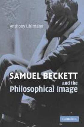 Uhlmann |  Samuel Beckett and the Philosophical Image | eBook | Sack Fachmedien