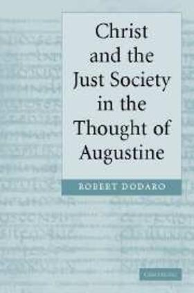 Dodaro |  Christ and the Just Society in the Thought of Augustine | eBook | Sack Fachmedien