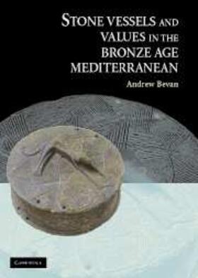 Bevan |  Stone Vessels and Values in the Bronze Age Mediterranean | eBook | Sack Fachmedien