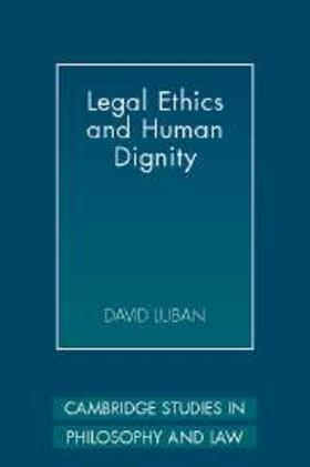 Luban |  Legal Ethics and Human Dignity | eBook | Sack Fachmedien