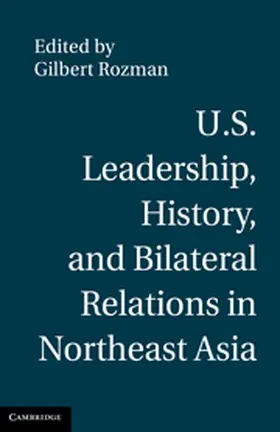 Rozman |  U.S. Leadership, History, and Bilateral Relations in Northeast Asia | eBook | Sack Fachmedien