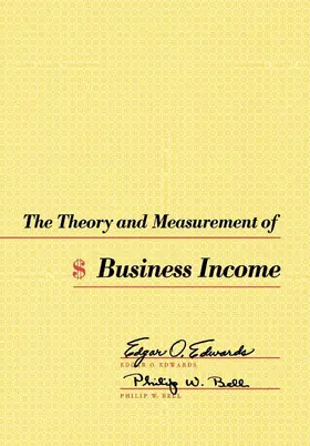 Edwards / Bell |  The Theory and Measurement of Business Income | Buch |  Sack Fachmedien