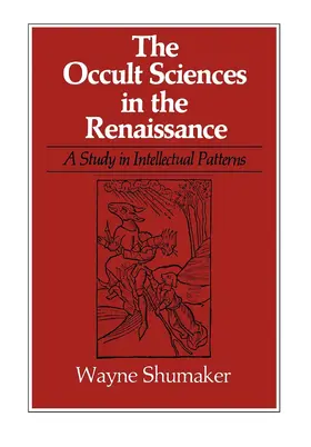 Shumaker |  The Occult Sciences in the Renaissance: A Study in Intellectual Patterns | Buch |  Sack Fachmedien