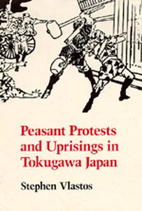 Vlastos |  Peasant Protests and Uprisings in Tokugawa Japan | Buch |  Sack Fachmedien