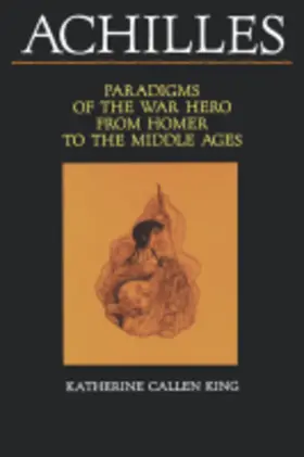 King |  King: Achilles: Paradigms Of The War Hero From Homer To The Middle Ages (paper) | Buch |  Sack Fachmedien