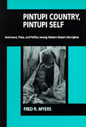 Myers |  Pintupi Country, Pintupi Self: Sentiment, Place, & Politics | Buch |  Sack Fachmedien