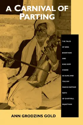 Gold |  A Carnival of Parting - The Tales of King Bharthari & King Copi Chand as Sung & Told by Madhu Natisar Nath of Ghatiy | Buch |  Sack Fachmedien