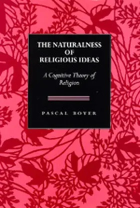 Boyer |  The Naturalness of Religious Ideas - A Cognitive Theory of Religion | Buch |  Sack Fachmedien